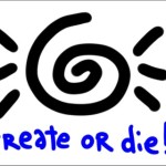 Create or Die!